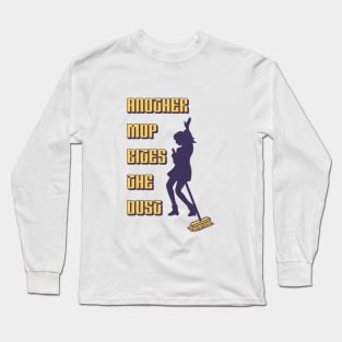 Another mop bites the dust Long Sleeve T-Shirt